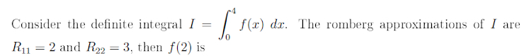 Consider the definite integral I = 0 4 f ( x ) d