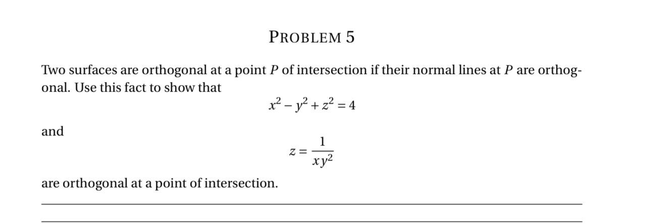 Problem 5 Two surfaces are orthogonal at a point