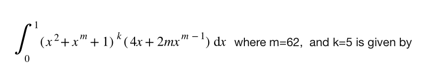 0 1 ( x 2 + x m + 1 ) k ( 4 x + 2 m x m - 1 ) d x