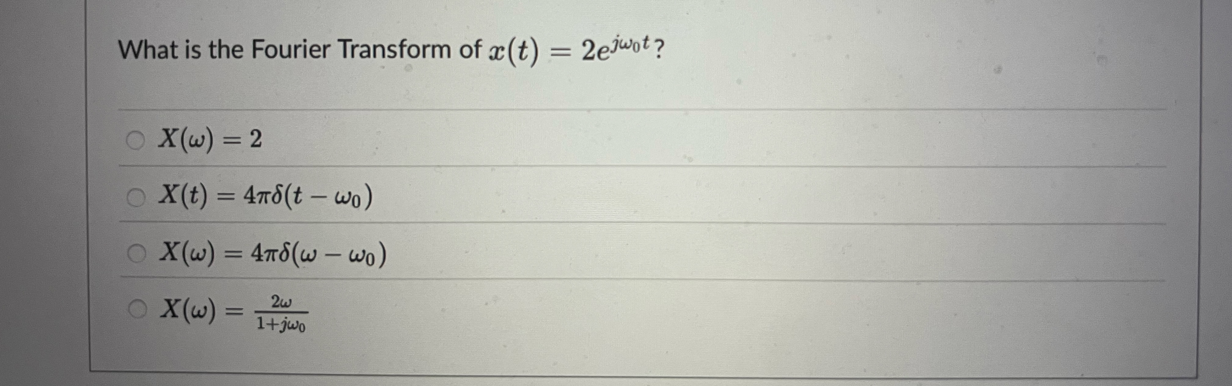 What is the Fourier Transform of x ( t ) = 2 e j