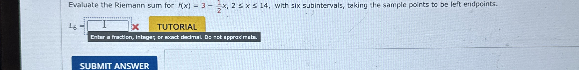 Evaluate the Riemann sum for f ( x ) = 3 - 1 2 x