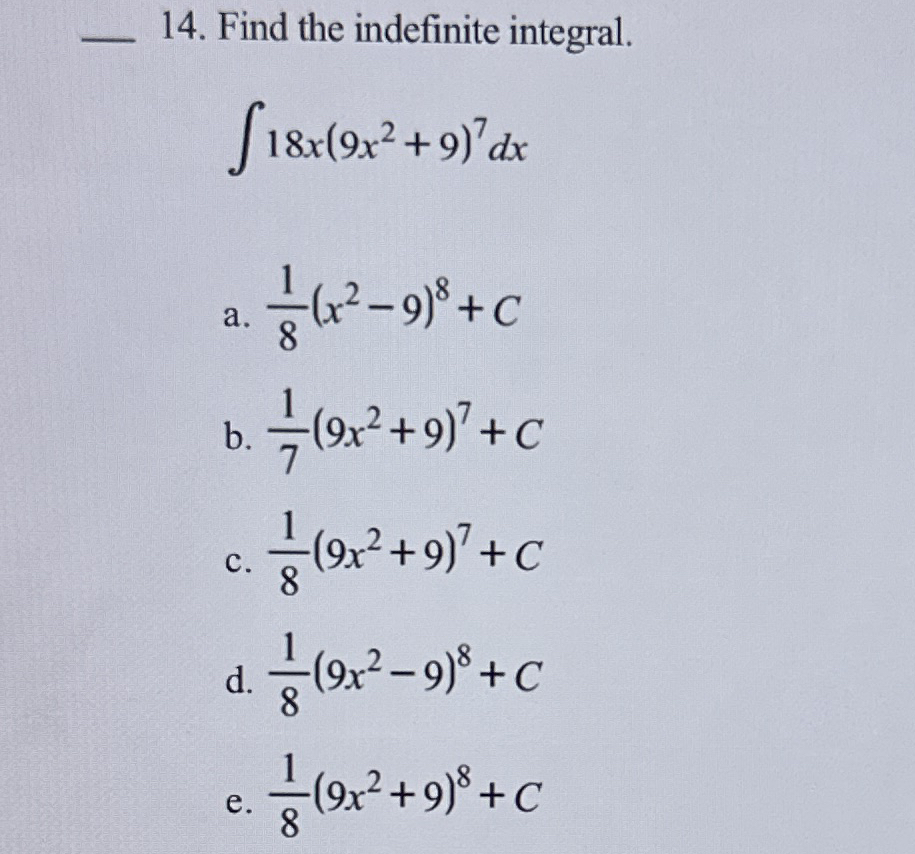 Find the indefinite integral. 1 8 x ( 9 x 2 + 9 )