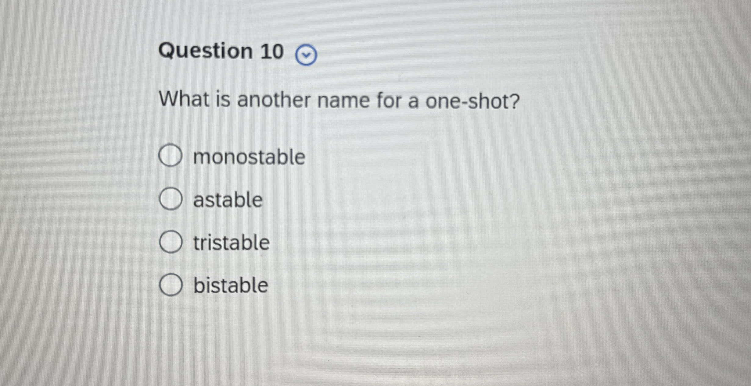 Question 1 0 What is another name for a one -