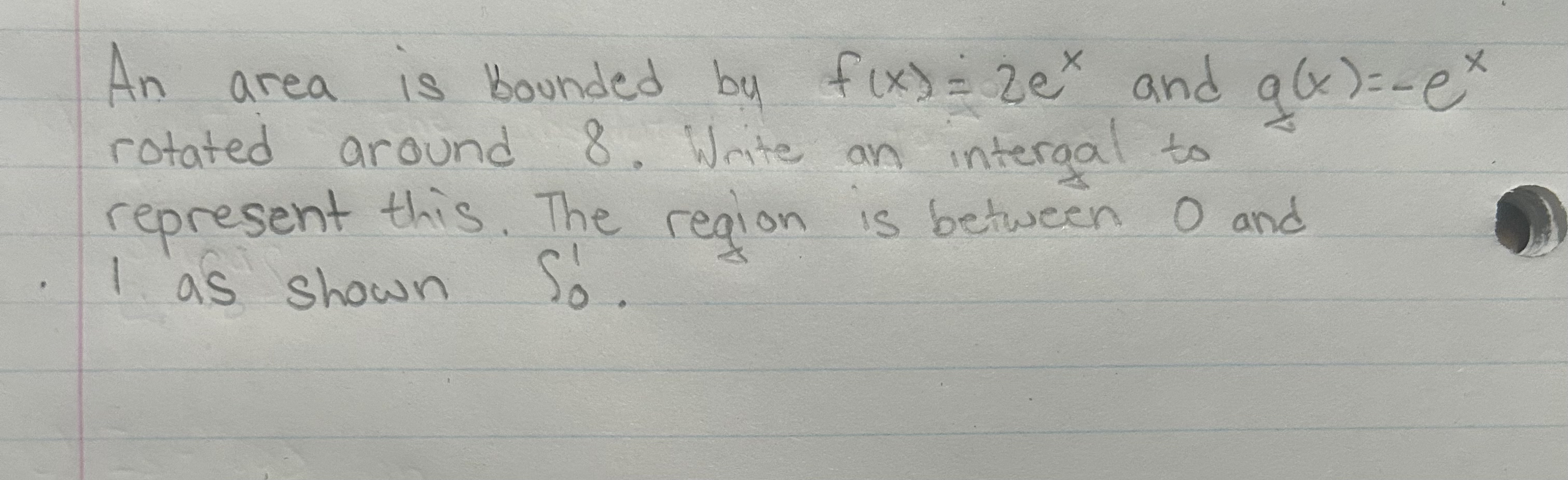 An area is bounded by f ( x ) = 2 e x and g ( x )