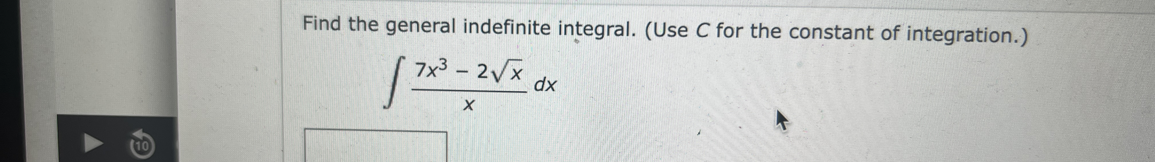 7 x 3 - 2 x 2 x d x Find the general indefinite