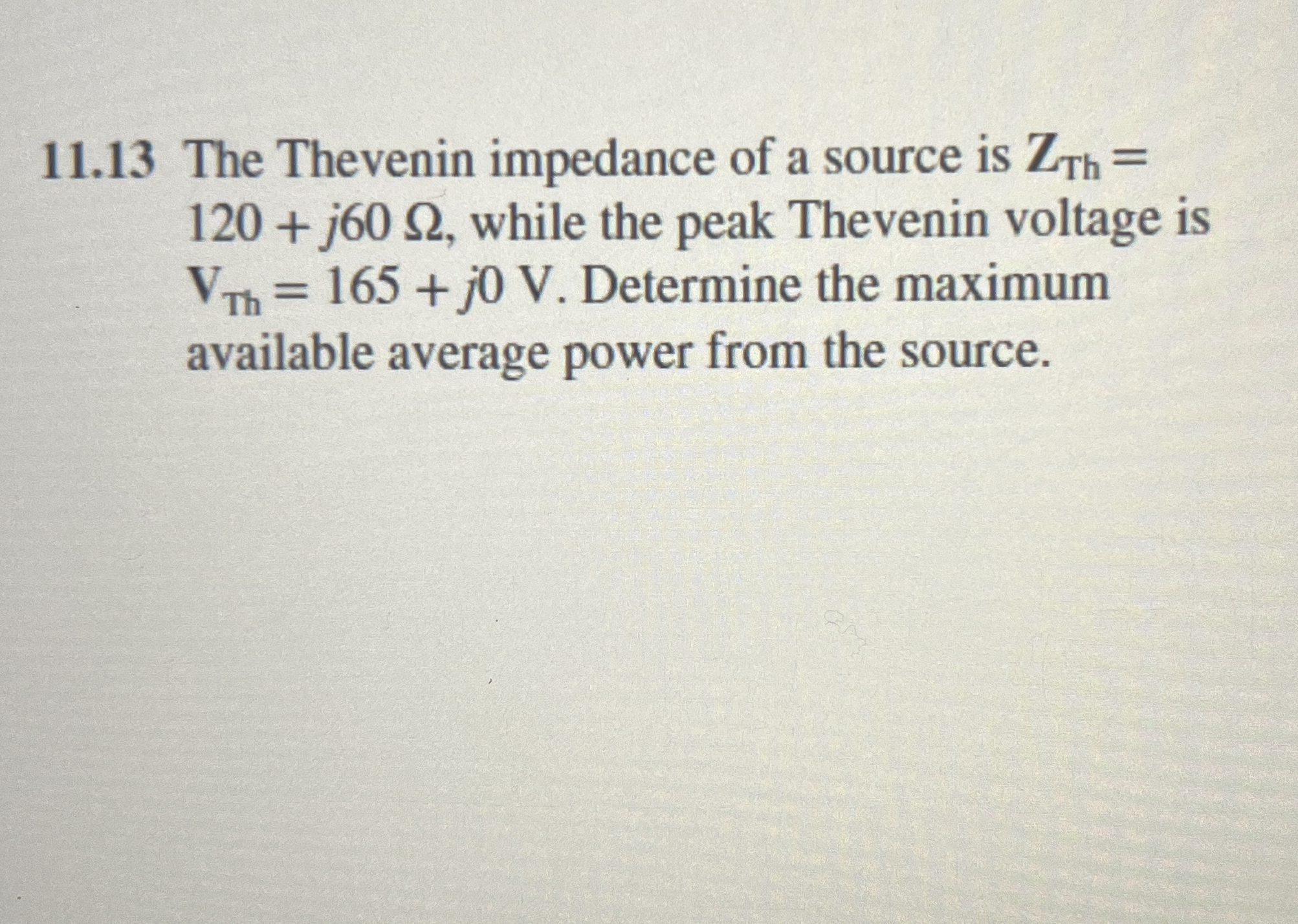 The Thevenin impedance of a source is Z T h = 1 2