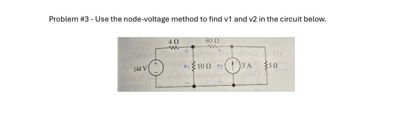 Problem # 3 - Use the node - voltage method to