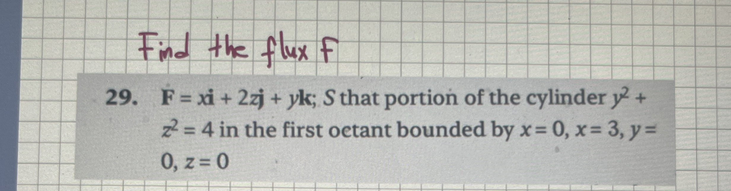 Find the flux F 2 9 . F = + 2 z j + y k ; S that