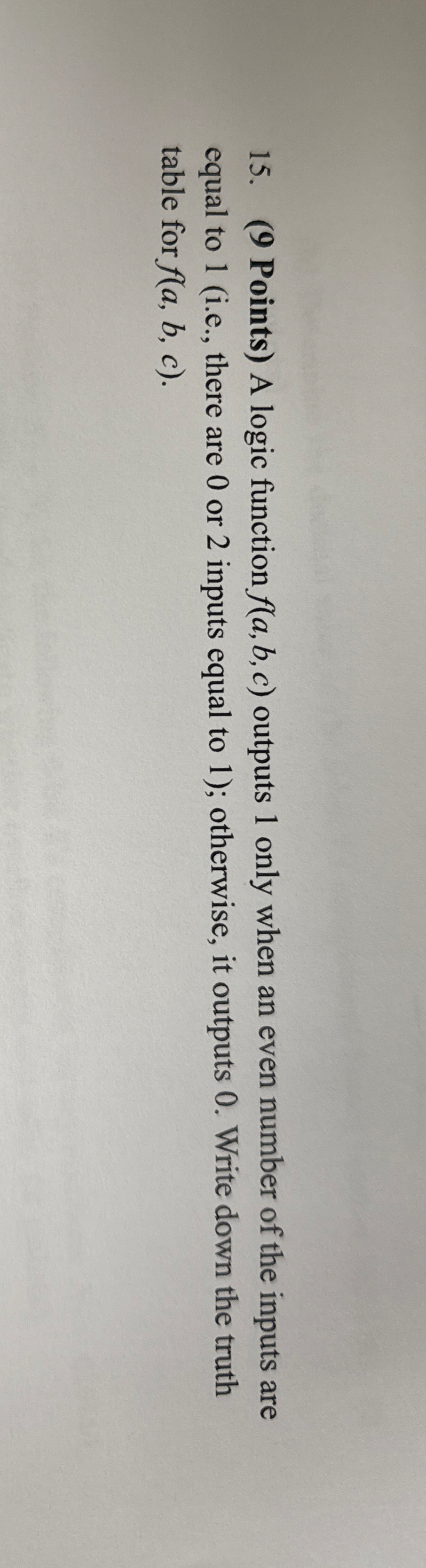 ( 9 Points ) A logic function f ( a , b , c )