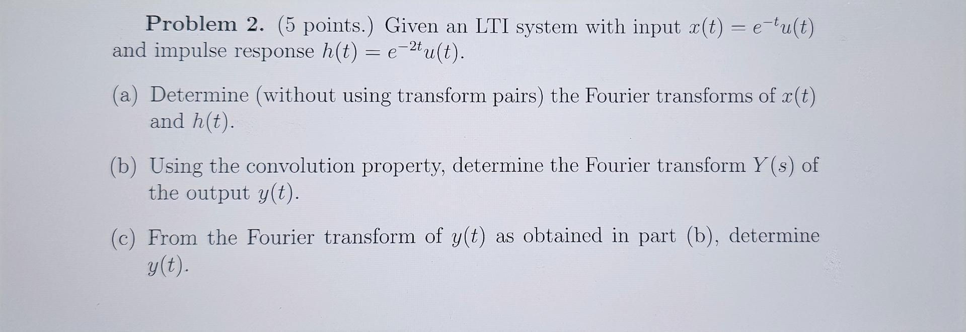 Problem 2 . ( 5 points. ) Given an LTI system