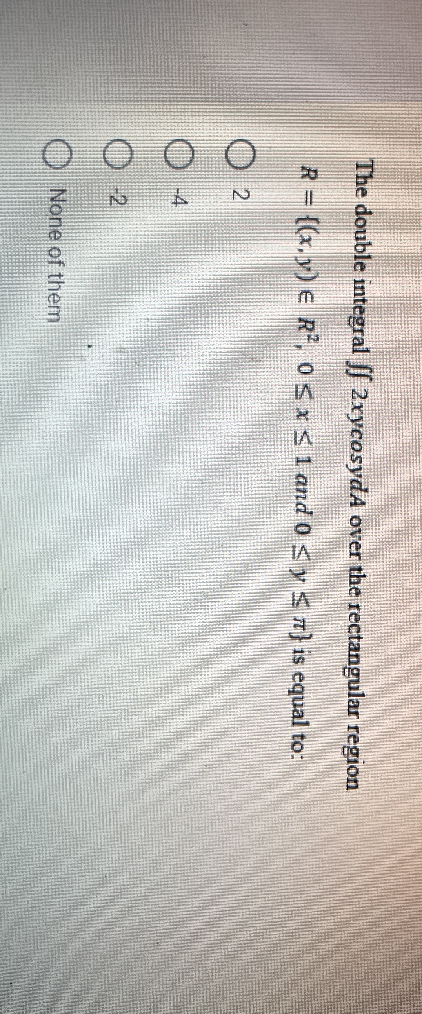 The double integral 2 xycosydA over the