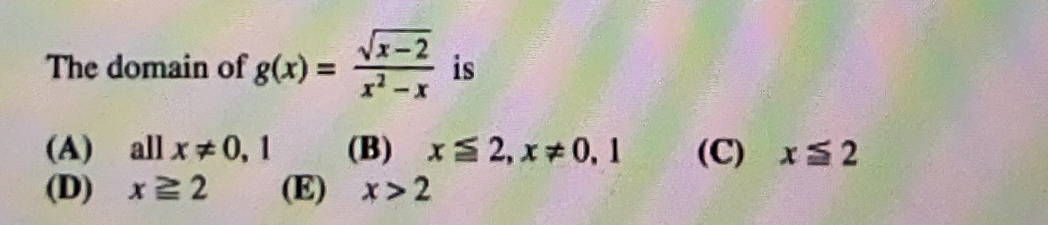 The domain of g ( x ) = x - 2 2 x 2 - x is ( A )