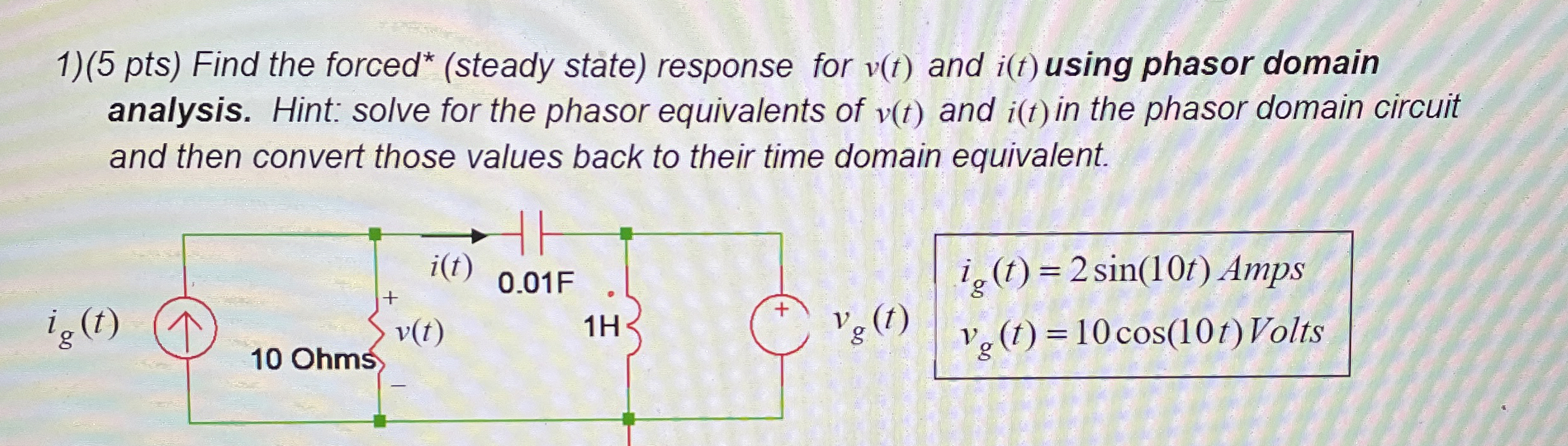 ( 5 pts ) Find the forced * ( steady state )