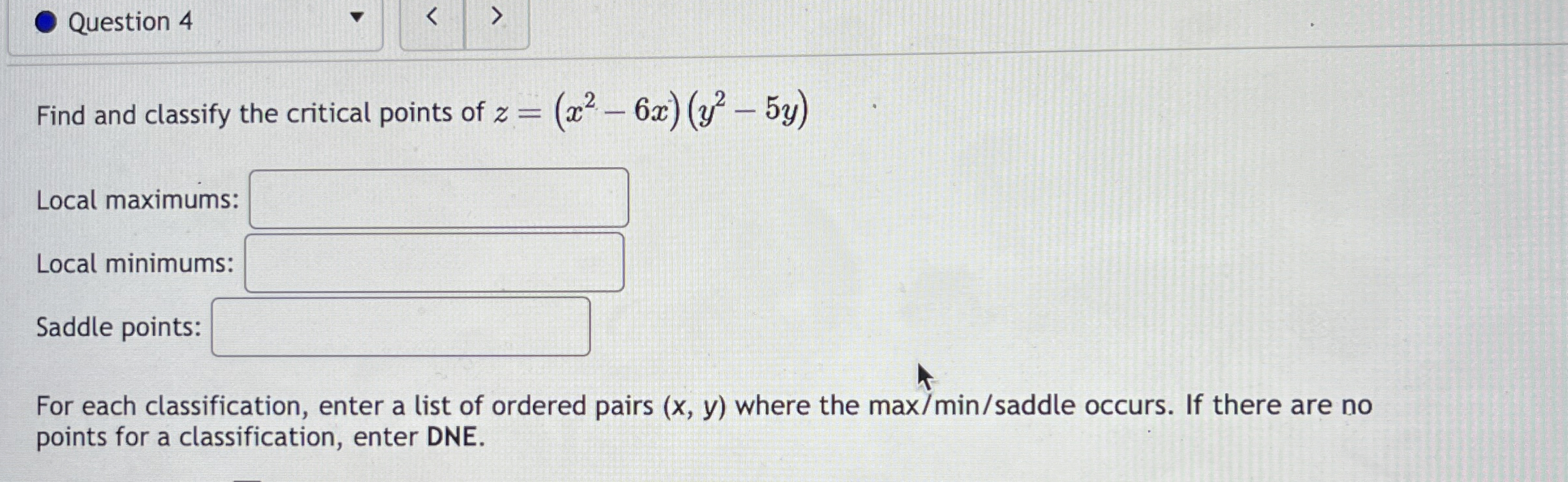 Question 4 Find and classify the critical points