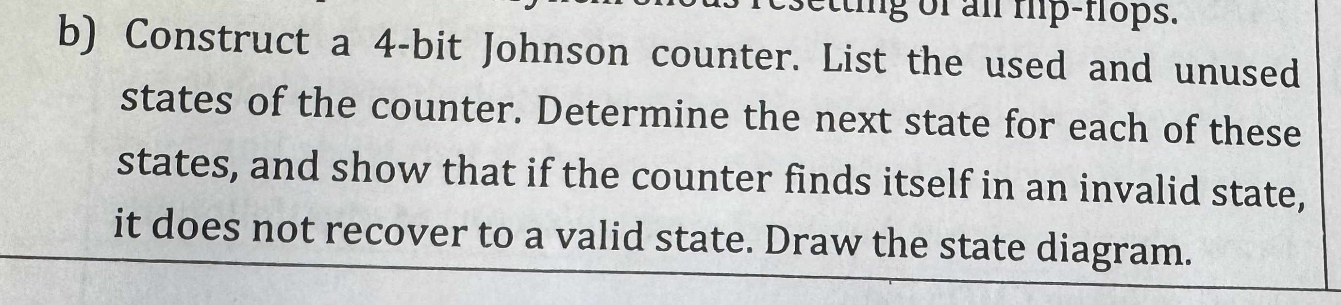 b ) Construct a 4 - bit Johnson counter. List the