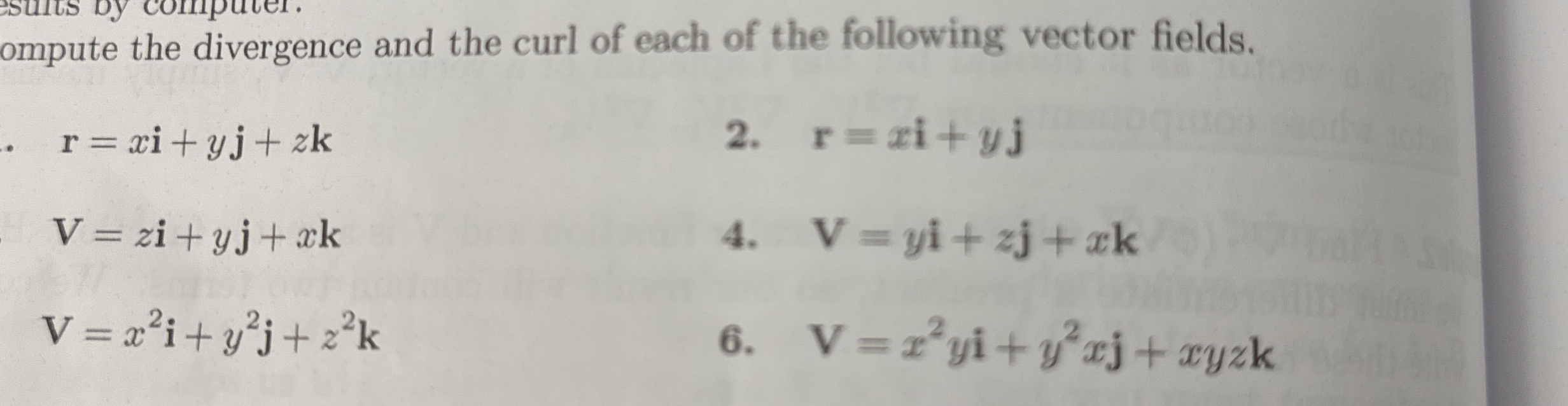 Compute the divergence and the curl of each of
