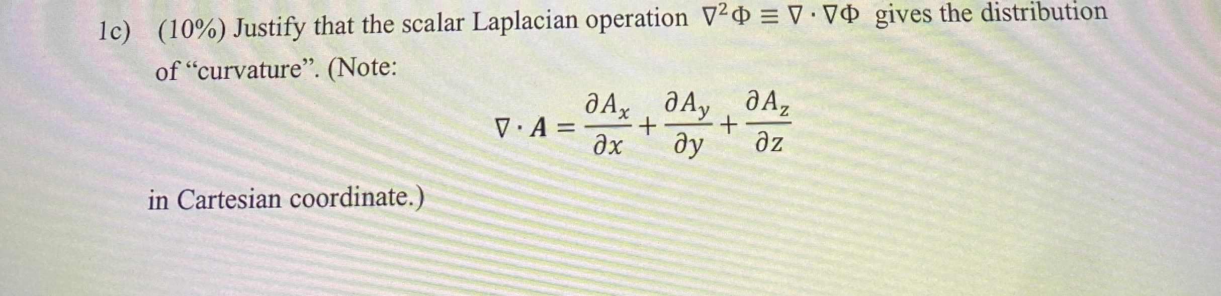 1 c ) ( 1 0 % ) Justify that the scalar Laplacian