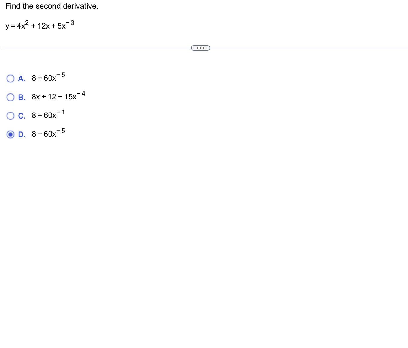 Find the second derivative. y = 4 x 2 + 1 2 x + 5
