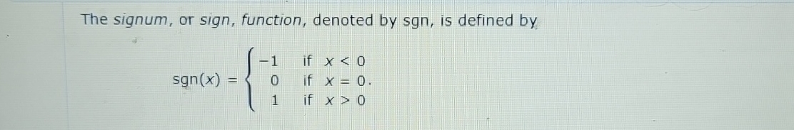 The signum, or sign, function, denoted by sgn ,