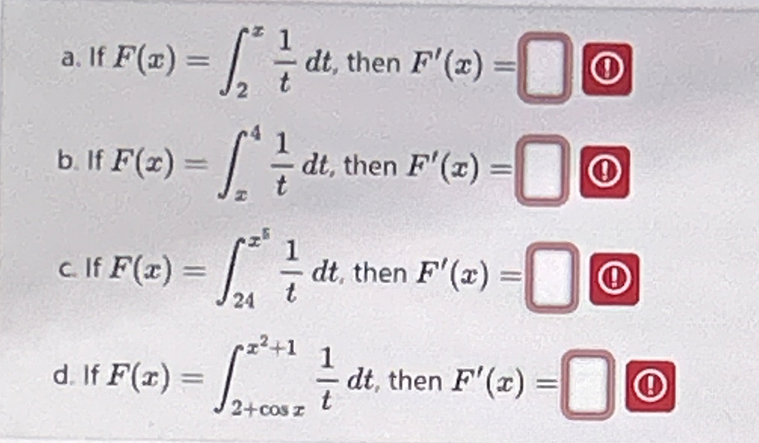 a . If F ( x ) = 2 x 1 t d t , then F ' ( x ) = b