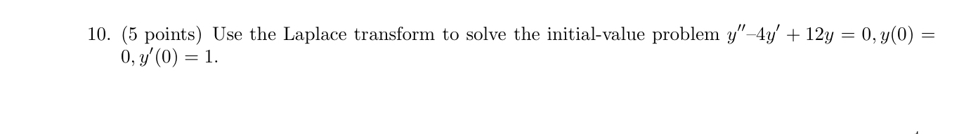 ( 5 points ) Use the Laplace transform to solve