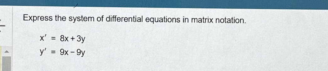 Express the system of differential equations in