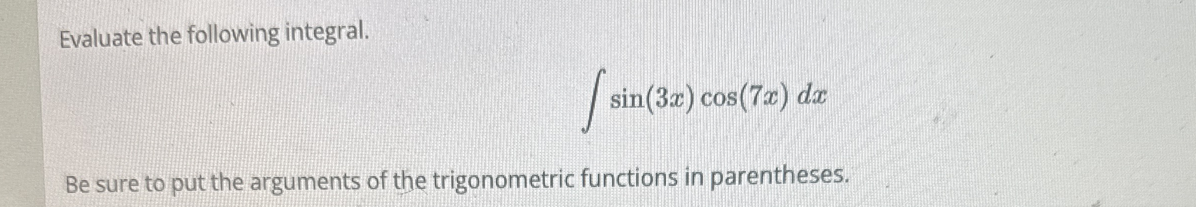 Evaluate the following integral. s i n ( 3 x ) c