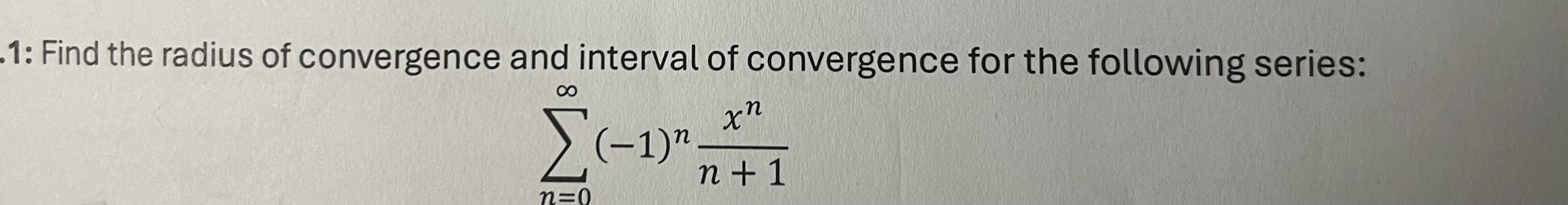 1 : Find the radius of convergence and interval