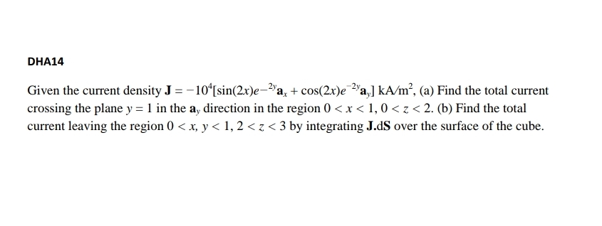 DHA 1 4 Given the current density J = - 1 0 4 [ s