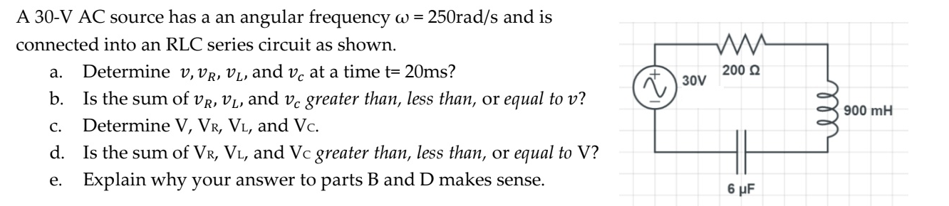 A 3 0 - V AC source has a an angular frequency =