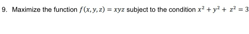 Maximize the function f ( x , y , z ) = x y z