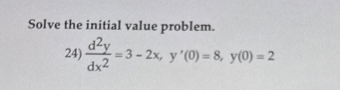 Solve the initial value problem. d 2 y d x 2 = 3