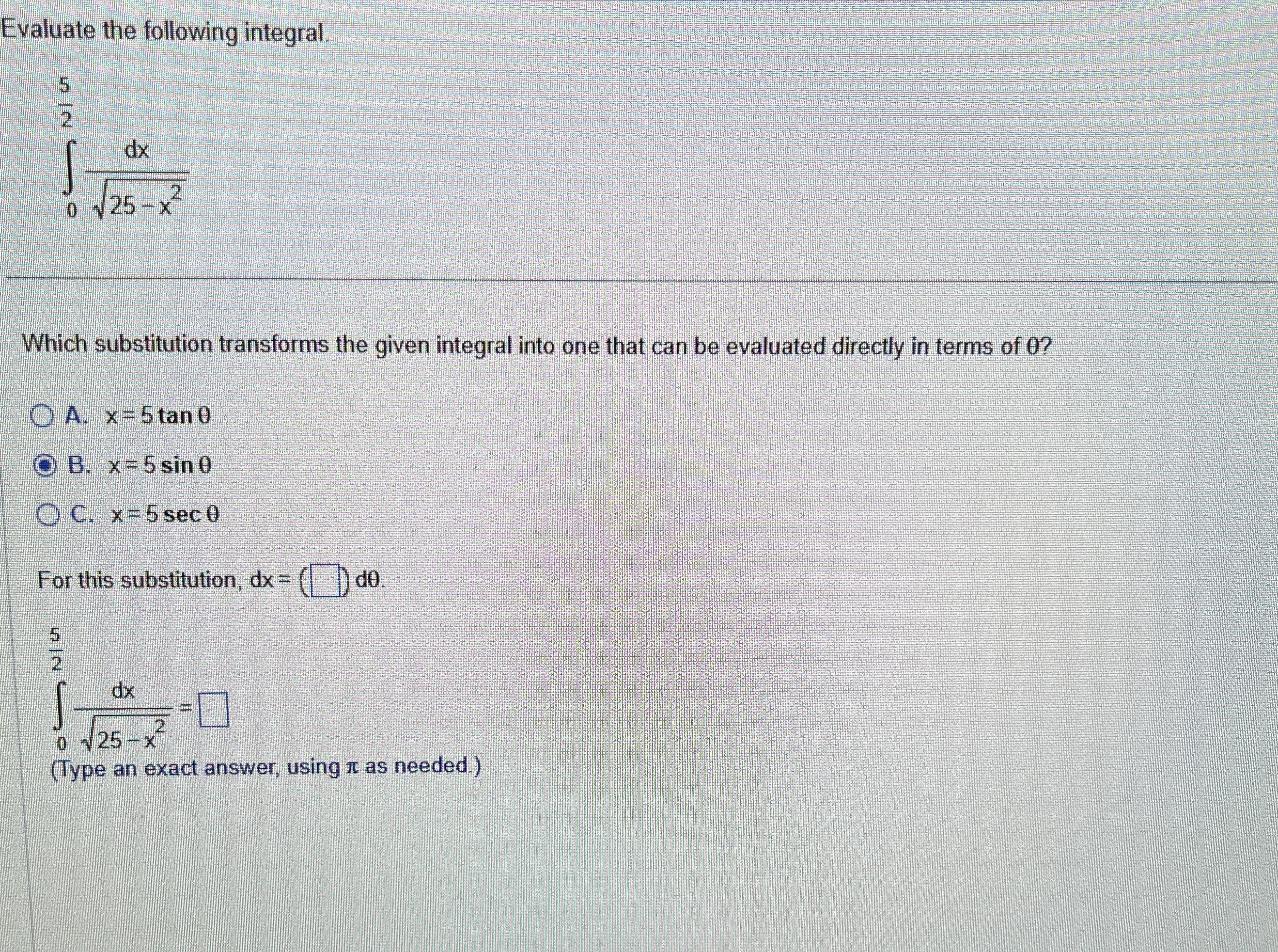 Evaluate the following integral. 0 5 2 d x 2 5 -