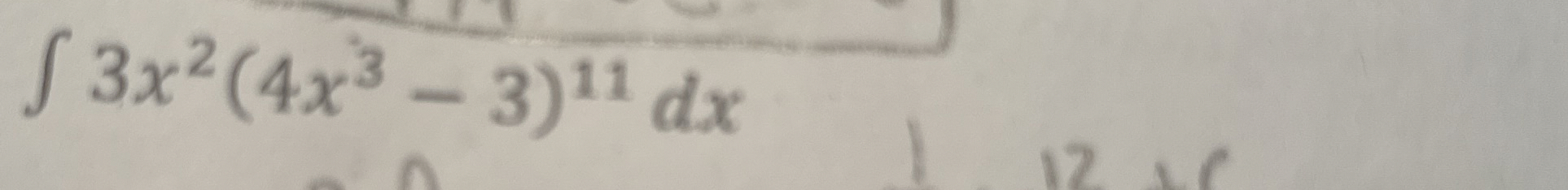 3 x 2 ( 4 x 3 - 3 ) 1 1 d x Solve using u -