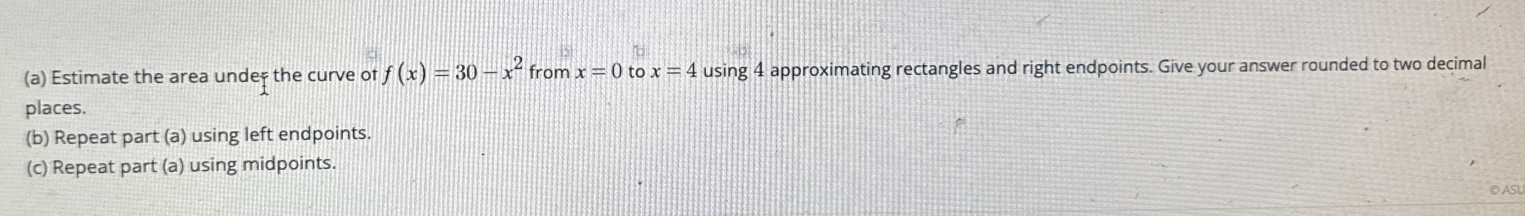 ( a ) Estimate the area under the curve of f ( x