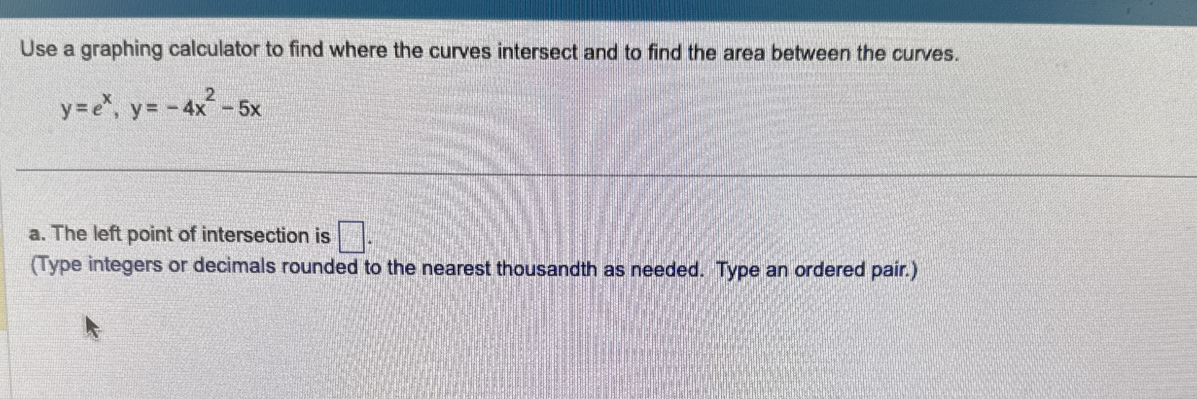 Use a graphing calculator to find where the
