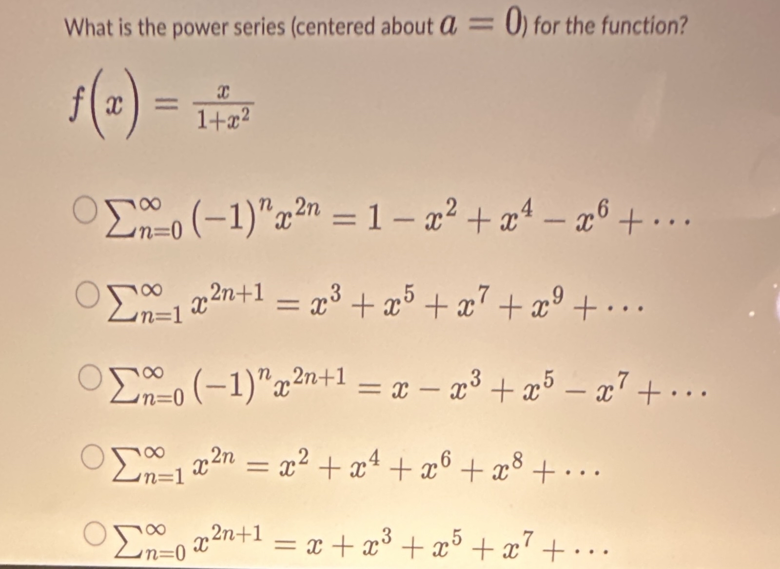 What is the power series ( centered about a = 0 )