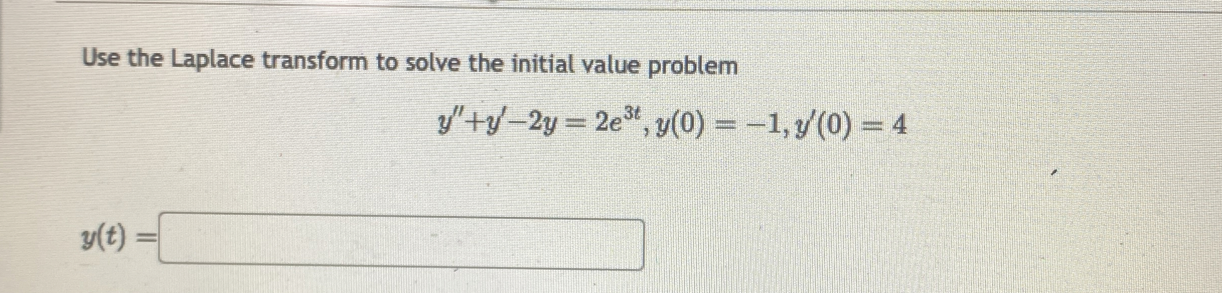 Use the Laplace transform to solve the initial
