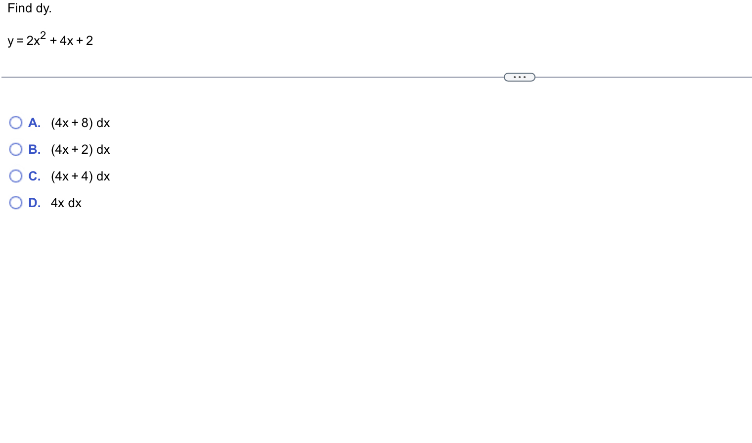 Find d y . y = 2 x 2 + 4 x + 2 A . ( 4 x + 8 ) d
