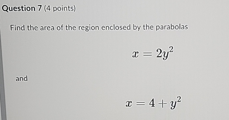 Question 7 ( 4 points ) Find the area of the