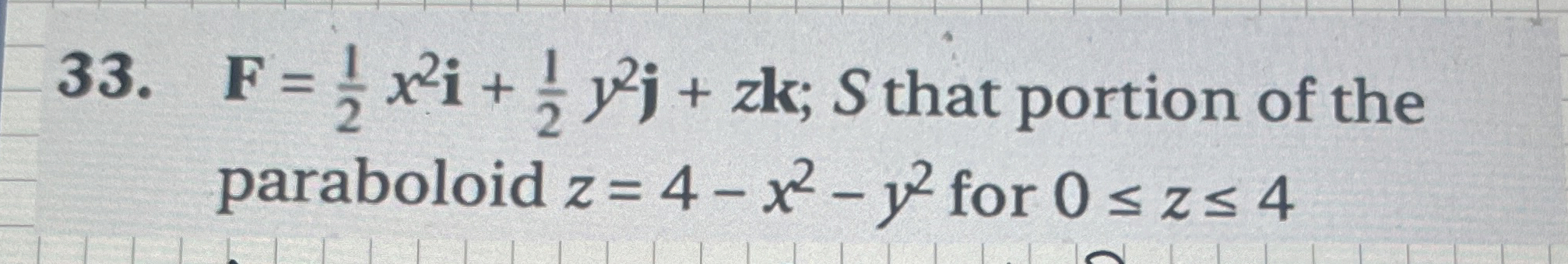 , F = 1 2 x 2 i + 1 2 y 2 j + z k ; S that