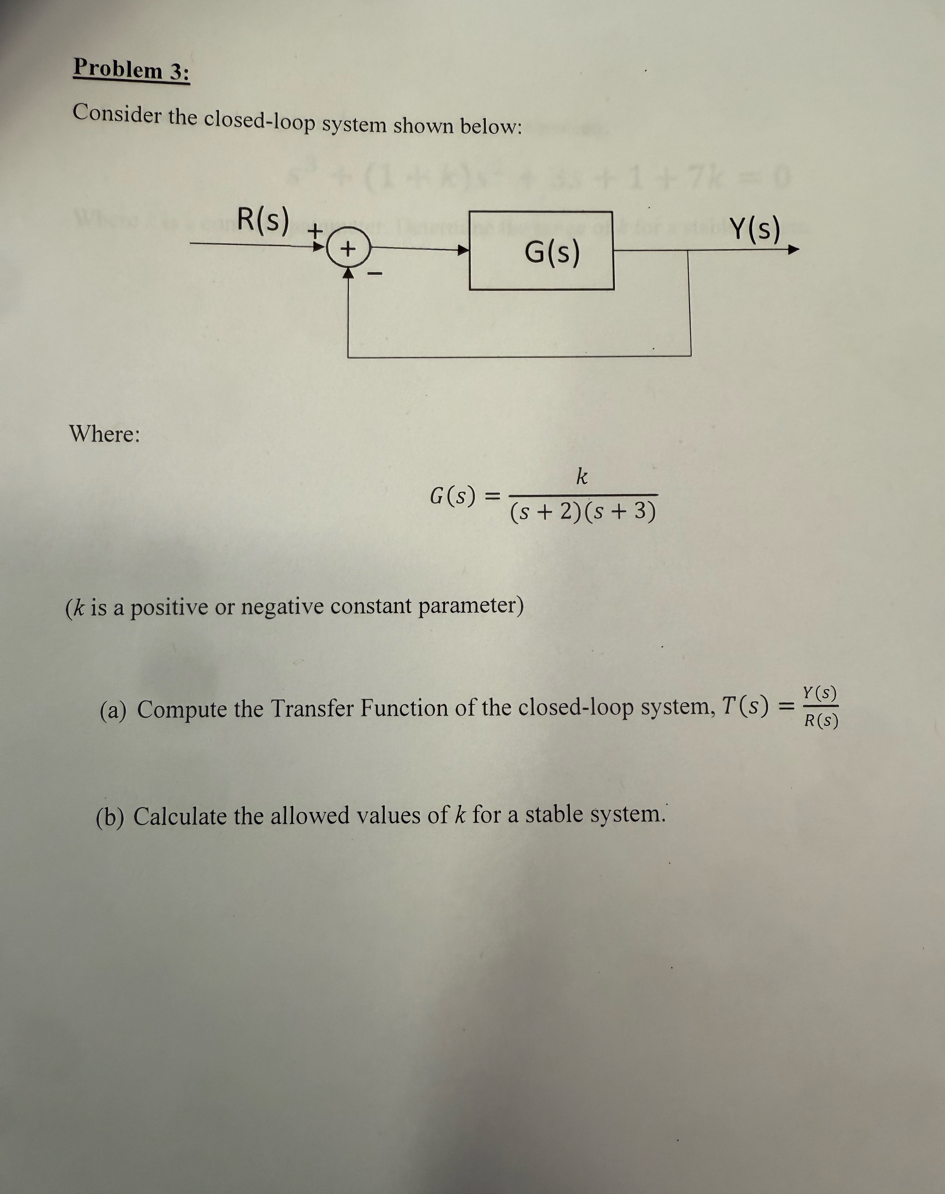 Problem 3 : Consider the closed - loop system