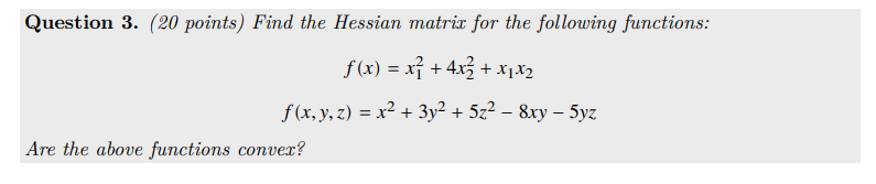 Question 3 . ( 2 0 points ) Find the Hessian