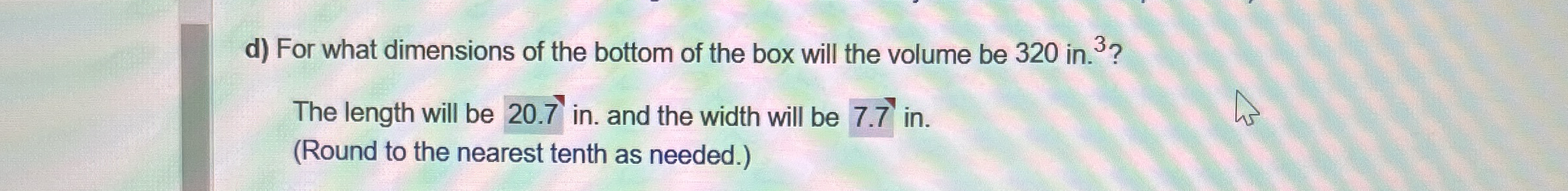 d ) For what dimensions of the bottom of the box