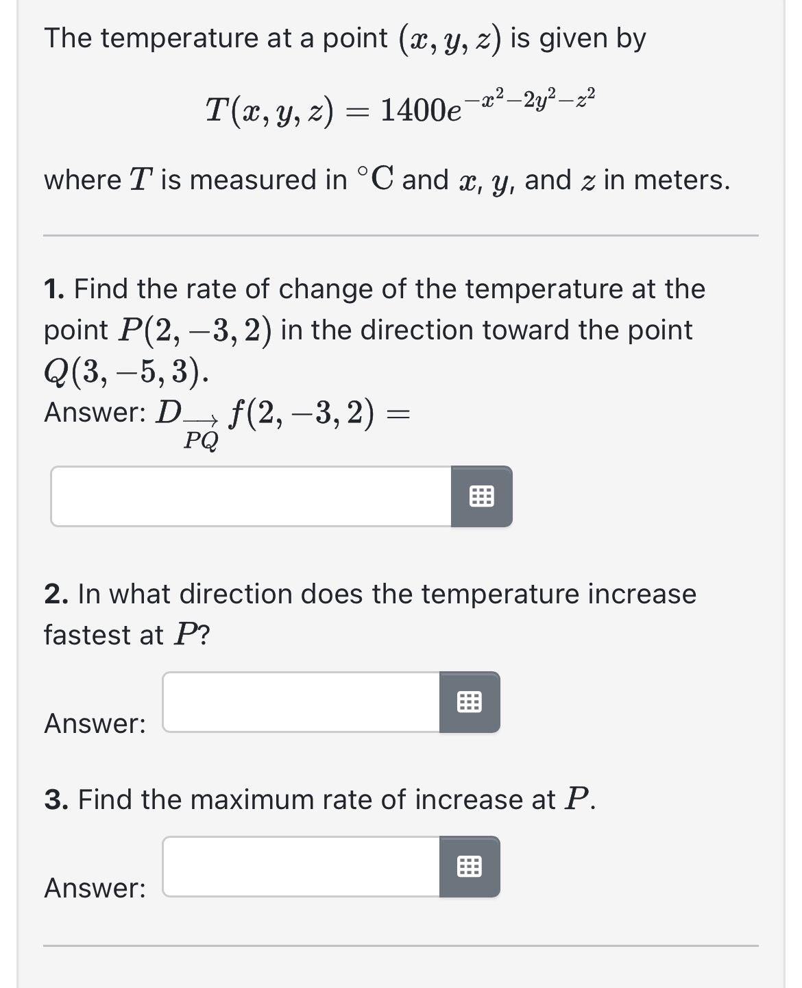 The temperature at a point ( x , y , z ) is given