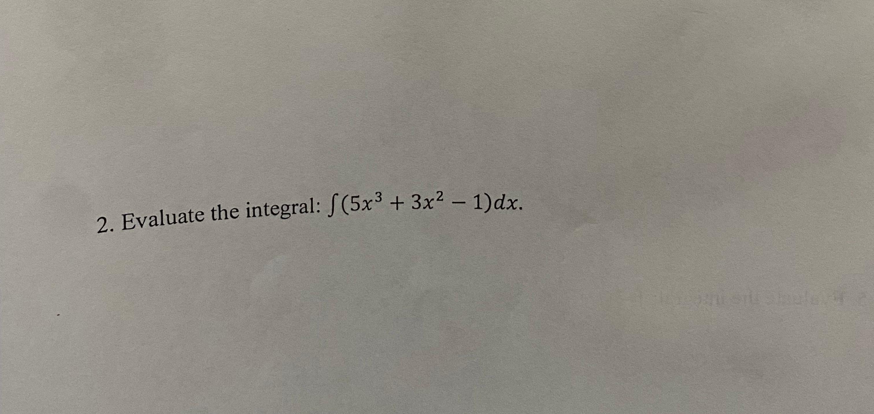 Evaluate the integral: ( 5 x 3 + 3 x 2 - 1 ) d x .