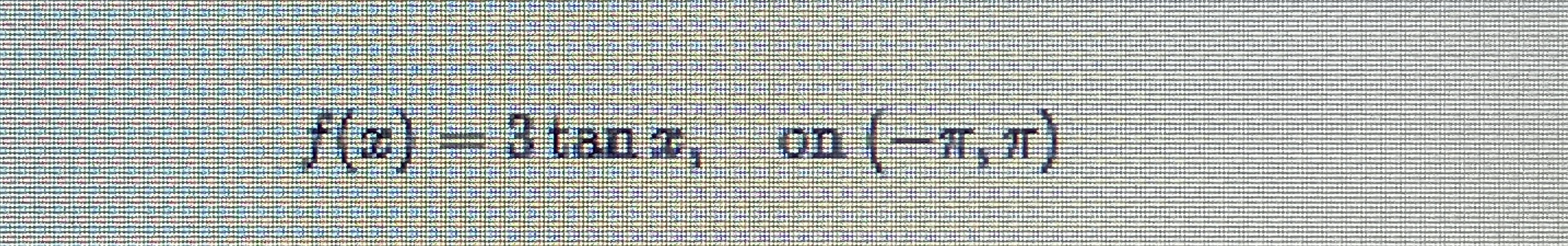 f ( x ) = 3 t a n x , on Where does graph concave