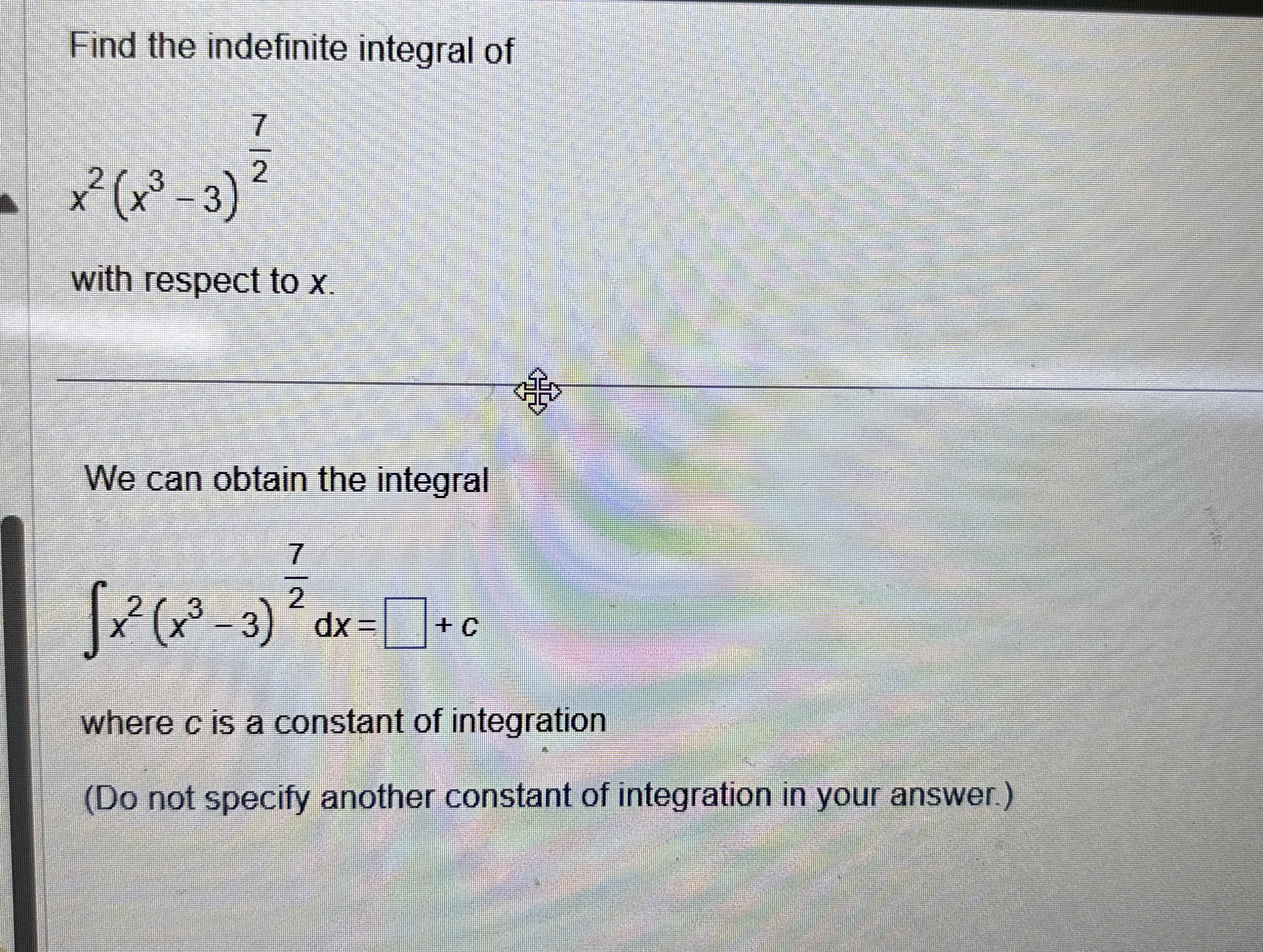 Find the indefinite integral of x 2 ( x 3 - 3 ) 7