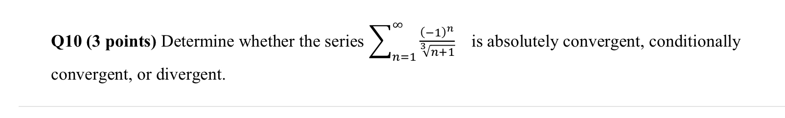 Q 1 0 ( 3 points ) Determine whether the series n