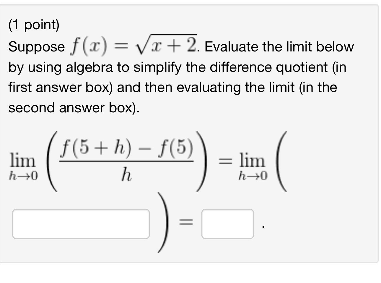 ( 1 point ) Suppose f ( x ) = x + 2 2 . Evaluate